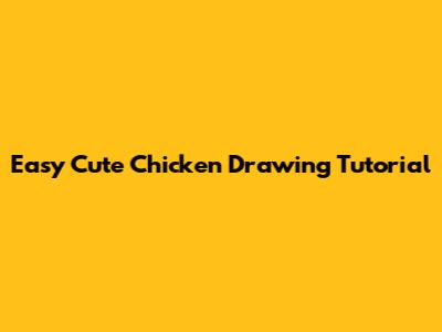 Easy Cute Chicken Drawing Tutorial