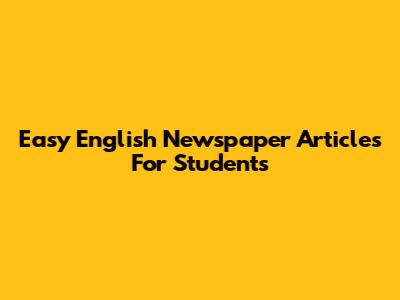 Easy English Newspaper Articles For Students