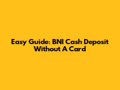 Easy Guide: BNI Cash Deposit Without A Card