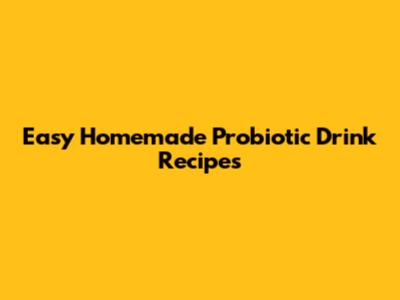 Easy Homemade Probiotic Drink Recipes