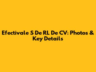 Efectivale S De RL De CV: Photos & Key Details