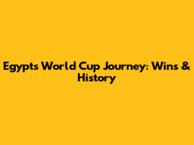 Egypt's World Cup Journey: Wins & History