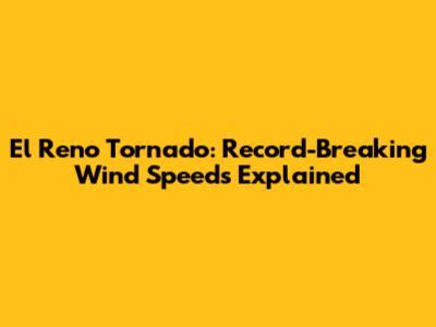 El Reno Tornado: Record-Breaking Wind Speeds Explained