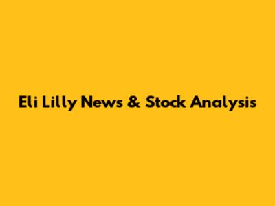 Eli Lilly News & Stock Analysis