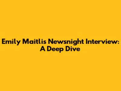 Emily Maitlis' Newsnight Interview: A Deep Dive