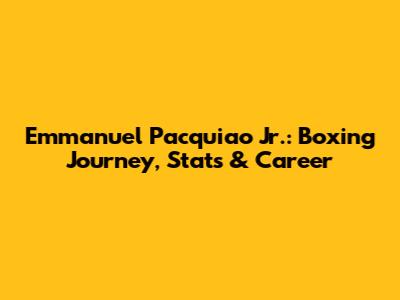 Emmanuel Pacquiao Jr.: Boxing Journey, Stats & Career