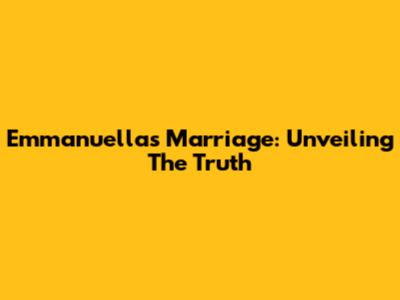 Emmanuella's Marriage: Unveiling The Truth