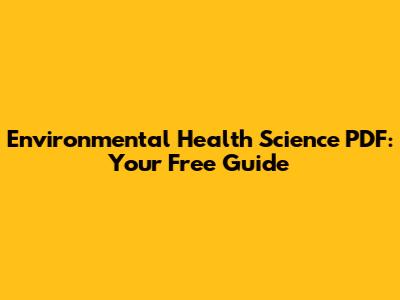 Environmental Health Science PDF: Your Free Guide