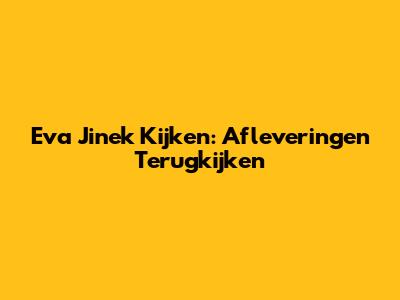 Eva Jinek Kijken: Afleveringen Terugkijken