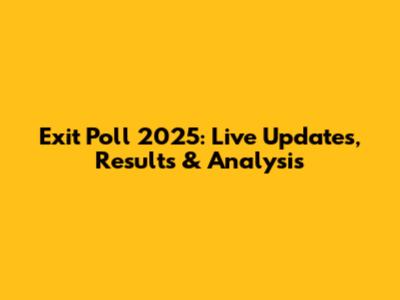 Exit Poll 2025: Live Updates, Results & Analysis