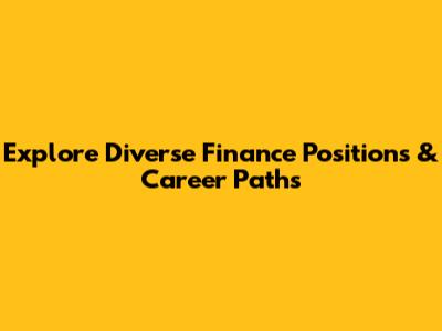 Explore Diverse Finance Positions & Career Paths