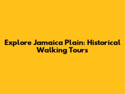 Explore Jamaica Plain: Historical Walking Tours