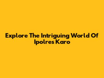 Explore The Intriguing World Of Ipolres Karo