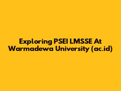Exploring PSEI LMSSE At Warmadewa University (ac.id)