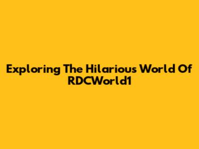 Exploring The Hilarious World Of RDCWorld1