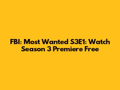 FBI: Most Wanted S3E1: Watch Season 3 Premiere Free