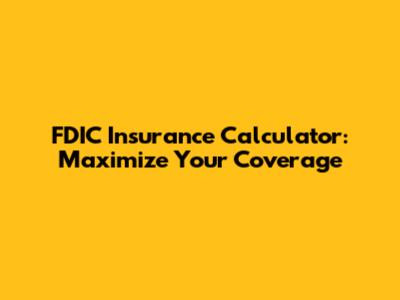 FDIC Insurance Calculator: Maximize Your Coverage