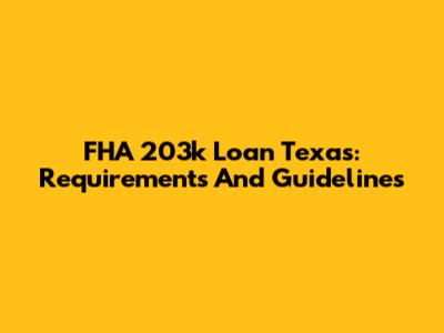 FHA 203k Loan Texas: Requirements And Guidelines