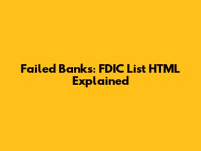 Failed Banks: FDIC List HTML Explained