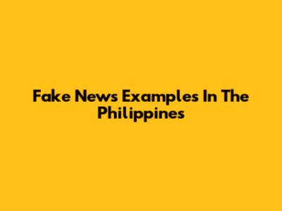 Fake News Examples In The Philippines