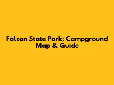 Falcon State Park: Campground Map & Guide