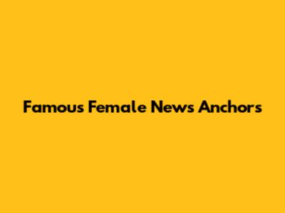 Famous Female News Anchors