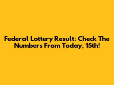 Federal Lottery Result: Check The Numbers From Today, 15th!
