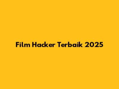 Film Hacker Terbaik 2025