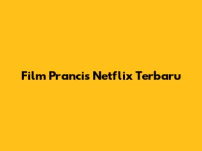 Film Prancis Netflix Terbaru