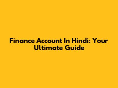 Finance Account In Hindi: Your Ultimate Guide