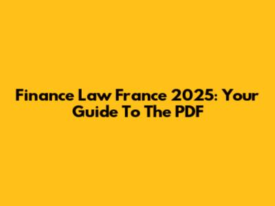 Finance Law France 2025: Your Guide To The PDF