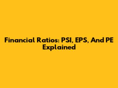 Financial Ratios: PSI, EPS, And PE Explained