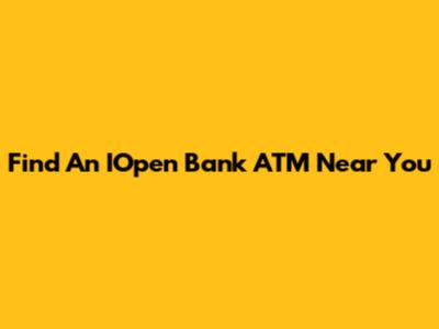 Find An IOpen Bank ATM Near You