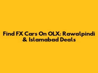 Find FX Cars On OLX: Rawalpindi & Islamabad Deals