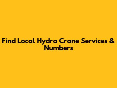 Find Local Hydra Crane Services & Numbers