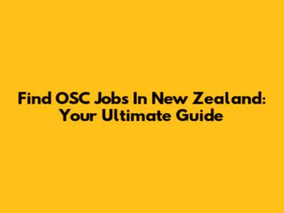Find OSC Jobs In New Zealand: Your Ultimate Guide