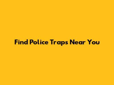 Find Police Traps Near You