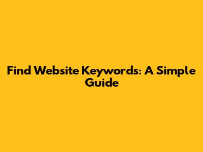 Find Website Keywords: A Simple Guide