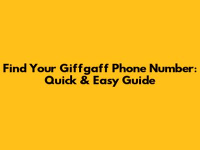 Find Your Giffgaff Phone Number: Quick & Easy Guide