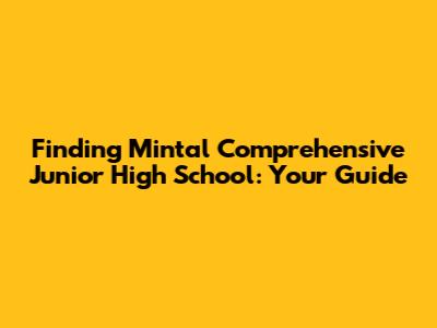 Finding Mintal Comprehensive Junior High School: Your Guide