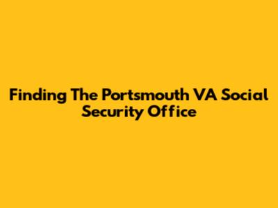 Finding The Portsmouth VA Social Security Office