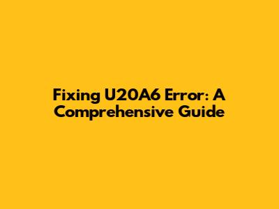 Fixing U20A6 Error: A Comprehensive Guide