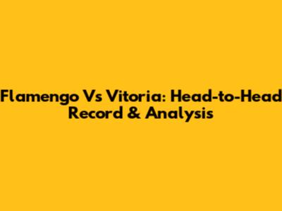 Flamengo Vs Vitoria: Head-to-Head Record & Analysis