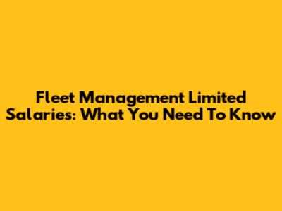 Fleet Management Limited Salaries: What You Need To Know
