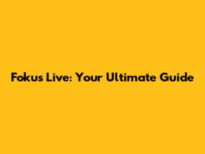 Fokus Live: Your Ultimate Guide