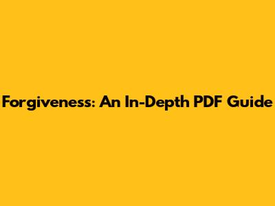 Forgiveness: An In-Depth PDF Guide