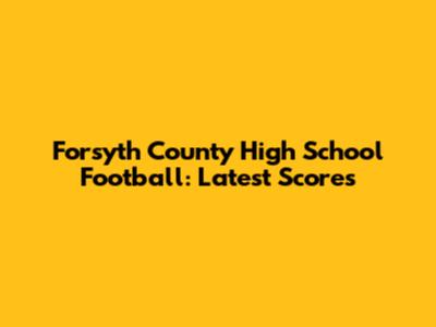 Forsyth County High School Football: Latest Scores