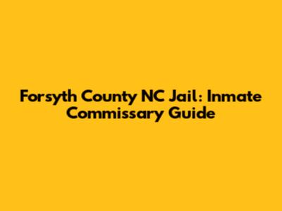 Forsyth County NC Jail: Inmate Commissary Guide