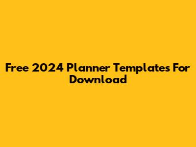Free 2024 Planner Templates For Download