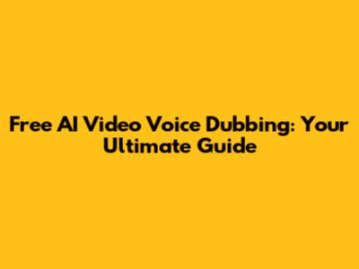 Free AI Video Voice Dubbing: Your Ultimate Guide